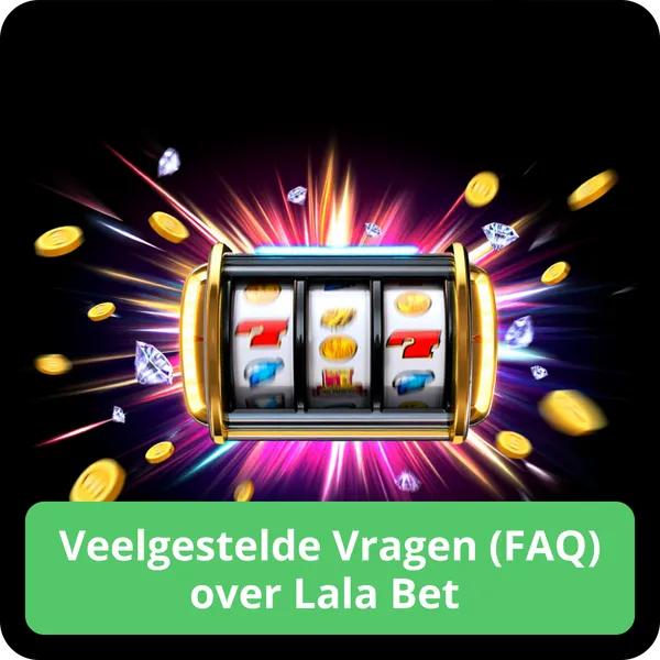 Veelgestelde Vragen (FAQ) over Lala Bet